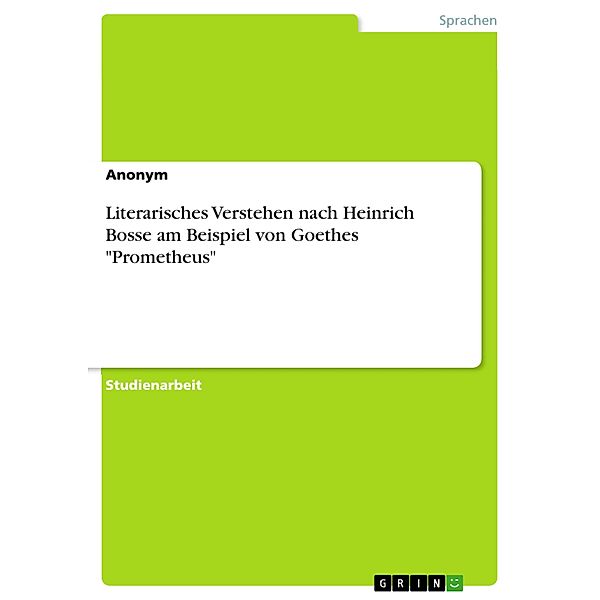 Literarisches Verstehen nach Heinrich Bosse am Beispiel von Goethes Prometheus