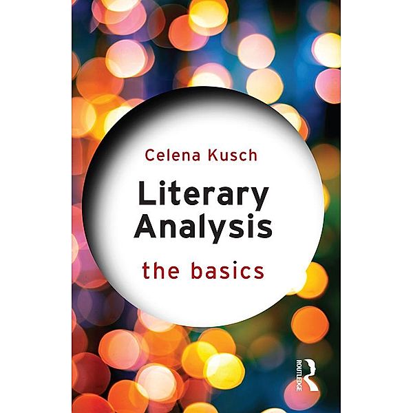 Literary Analysis: The Basics / The Basics, Celena Kusch