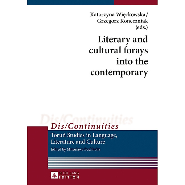 Literary and cultural forays into the contemporary, Katarzyna Wieckowska, Grzegorz Koneczniak