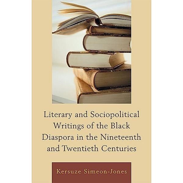 Literary and Sociopolitical Writings of the Black Diaspora in the Nineteenth and Twentieth Centuries, Kersuze Simeon-Jones