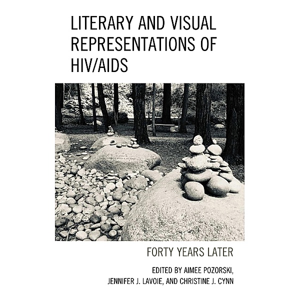 Literary and Visual Representations of HIV/AIDS / Reading Trauma and Memory, Aimee Pozorski, Jennifer J. Lavoie, Christine J. Cynn