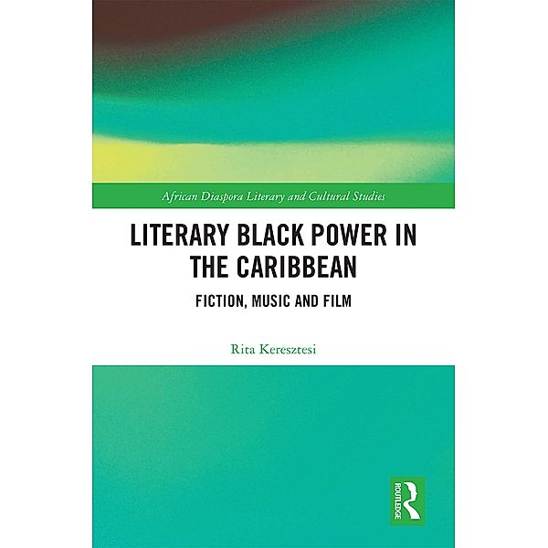Literary Black Power in the Caribbean, Rita Keresztesi