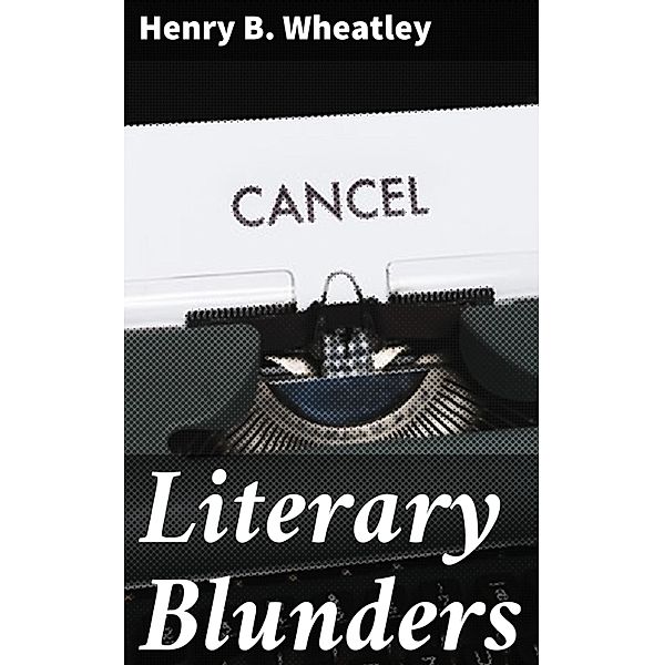 Literary Blunders, Henry B. Wheatley