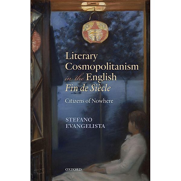 Literary Cosmopolitanism in the English Fin de Si?cle, Stefano Evangelista