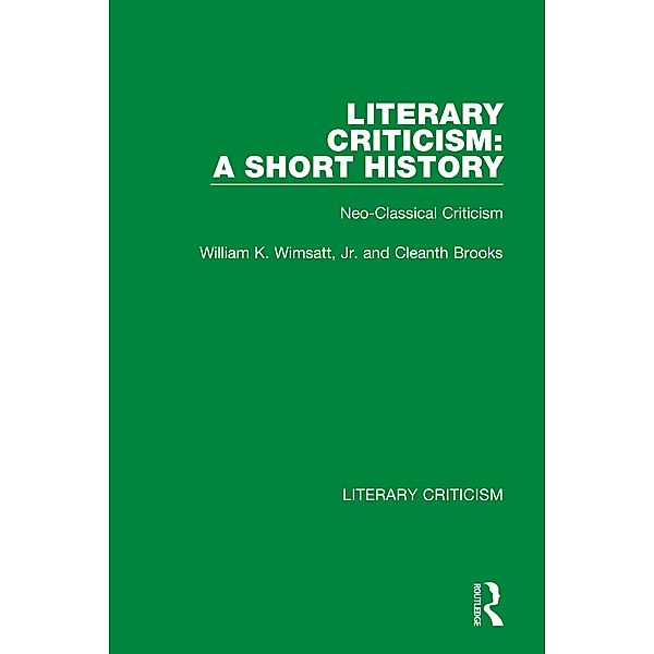 Literary Criticism: A Short History, William K. Wimsatt Jr., Cleanth Brooks