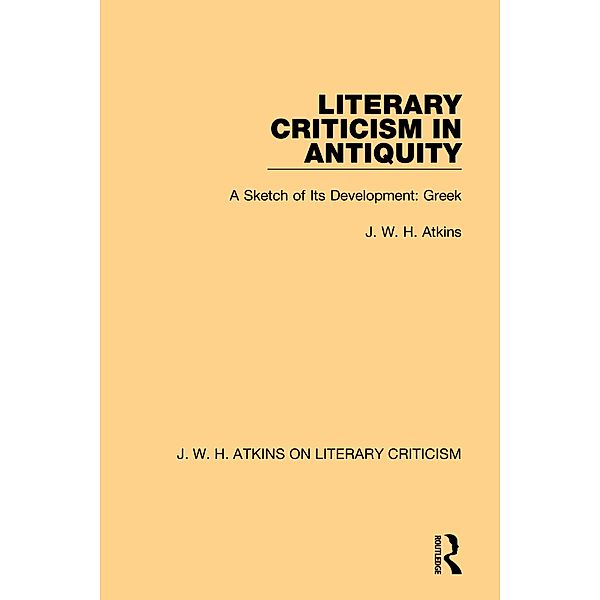 Literary Criticism in Antiquity, J. W. H. Atkins