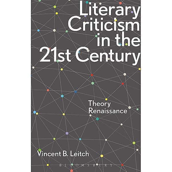 Literary Criticism in the 21st Century, Vincent B. Leitch