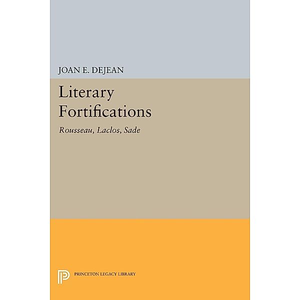 Literary Fortifications / Princeton Legacy Library Bd.918, Joan E. Dejean
