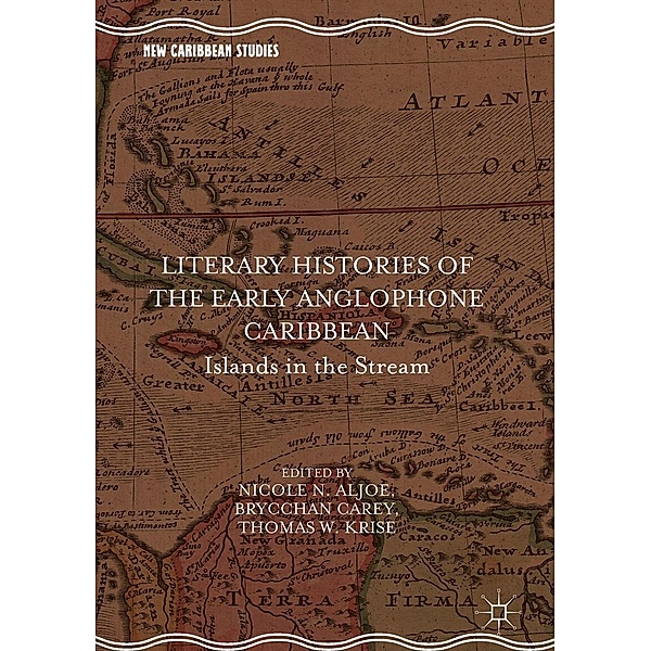 Literary Histories of the Early Anglophone Caribbean / New Caribbean Studies