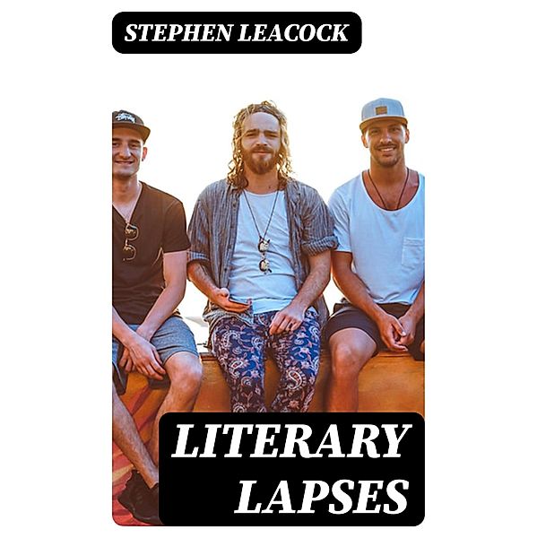 Literary Lapses, Stephen Leacock