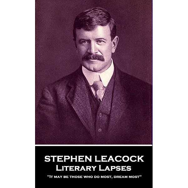 Literary Lapses, Stephen Leacock