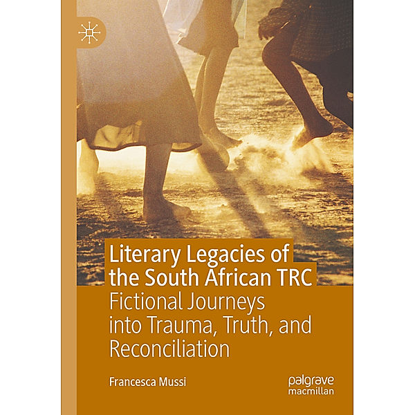 Literary Legacies of the South African TRC, Francesca Mussi