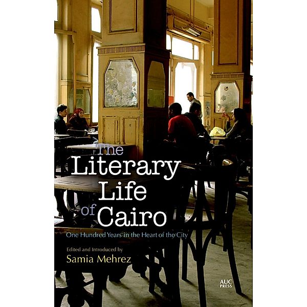 Literary Life of Cairo, Samia Mehrez