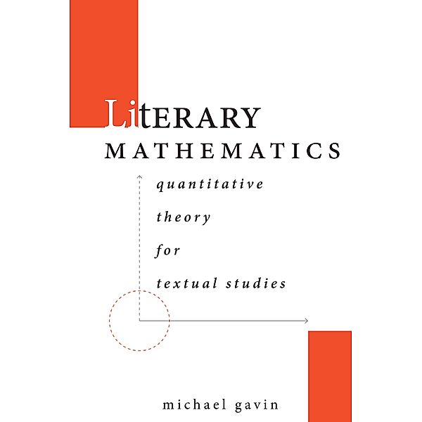 Literary Mathematics / Stanford Text Technologies, Michael Gavin