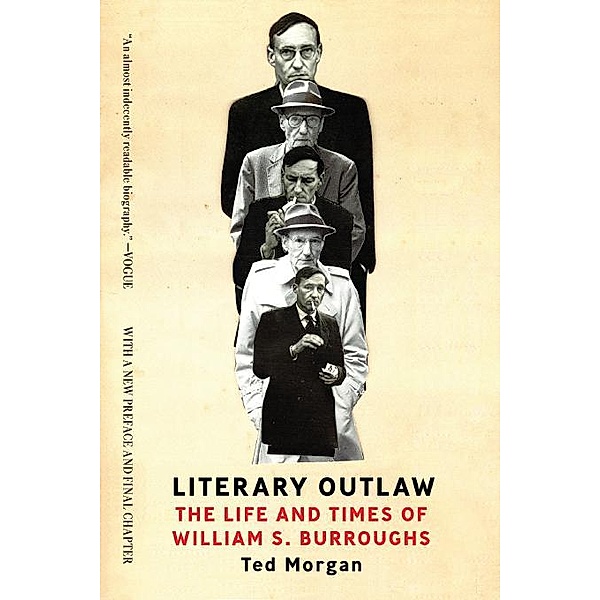 Literary Outlaw: The Life and Times of William S. Burroughs, Ted Morgan