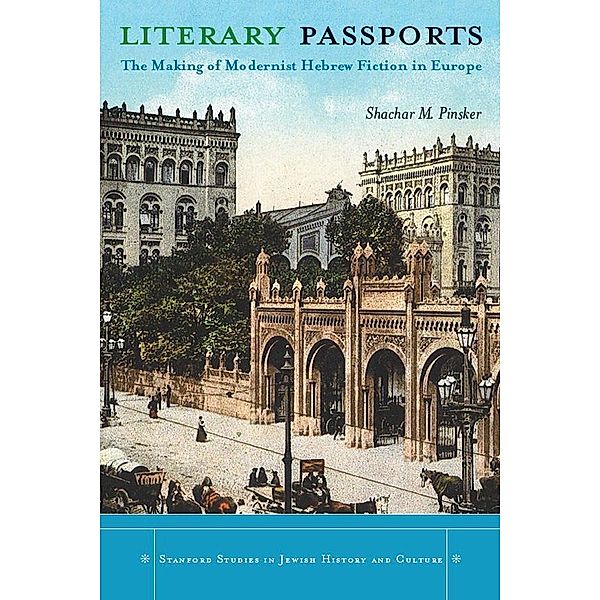 Literary Passports / Stanford Studies in Jewish History and Culture, Shachar Pinsker