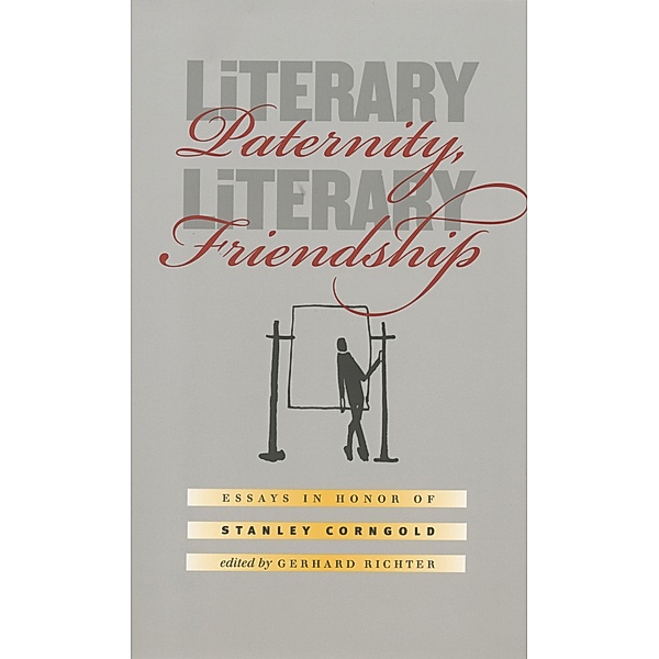 Literary Paternity, Literary Friendship / University of North Carolina Studies in Germanic Languages and Literature Bd.125