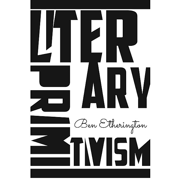 Literary Primitivism, Ben Etherington