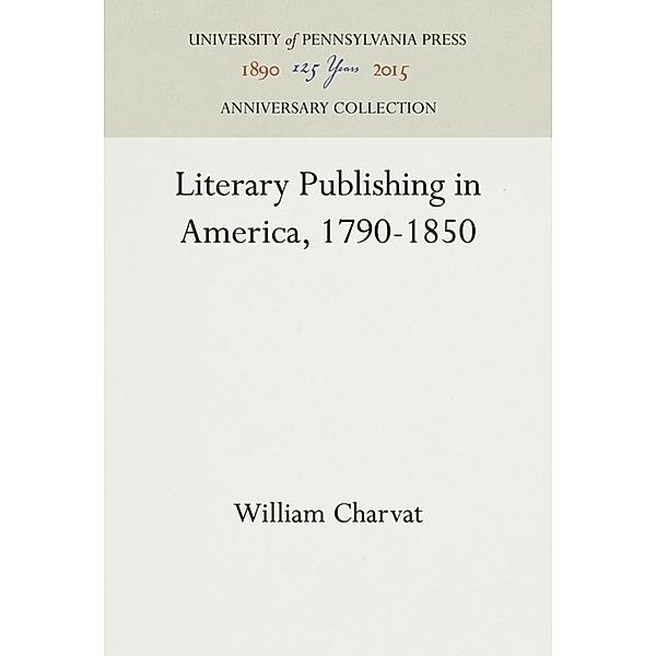Literary Publishing in America, 1790-1850, William Charvat
