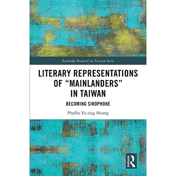 Literary Representations of Mainlanders in Taiwan, Phyllis Yu-Ting Huang