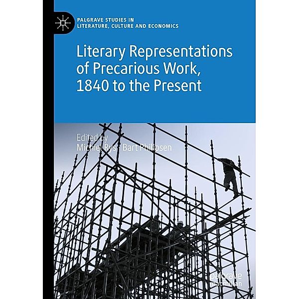 Literary Representations of Precarious Work, 1840 to the Present / Palgrave Studies in Literature, Culture and Economics