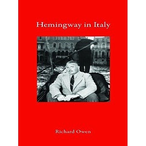 Literary Travellers: Hemingway in Italy, Richard Owen