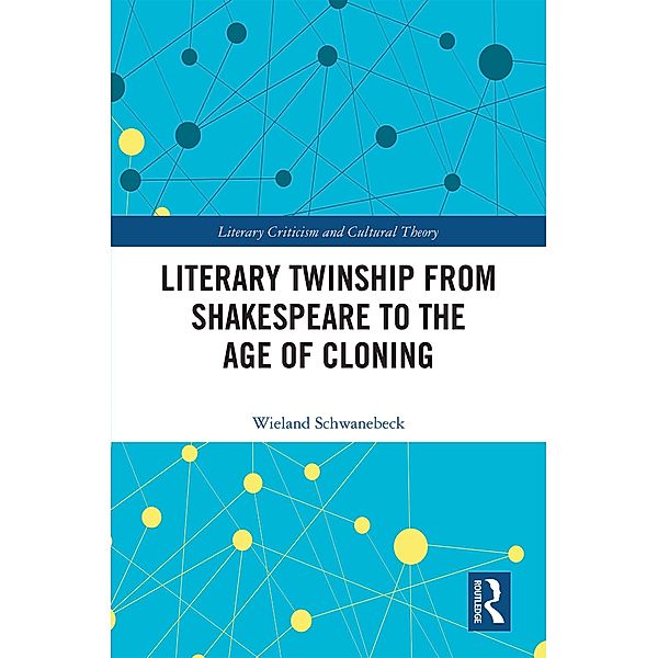 Literary Twinship from Shakespeare to the Age of Cloning, Wieland Schwanebeck