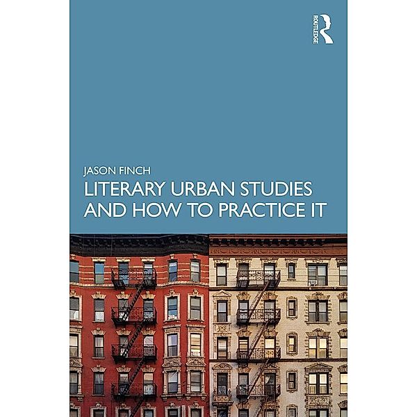 Literary Urban Studies and How to Practice It, Jason Finch