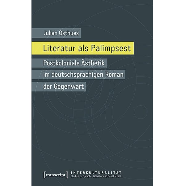 Literatur als Palimpsest / Interkulturalität. Studien zu Sprache, Literatur und Gesellschaft Bd.12, Julian Osthues