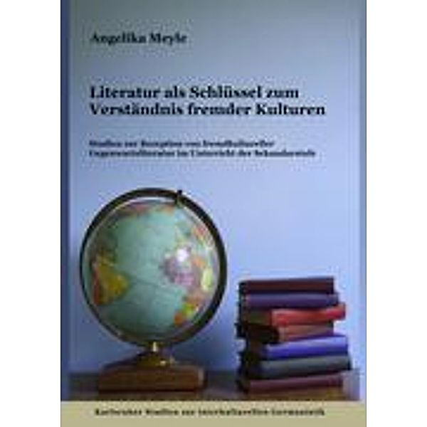 Literatur als Schlüssel zum Verständnis fremder Kulturen, Angelika Meyle