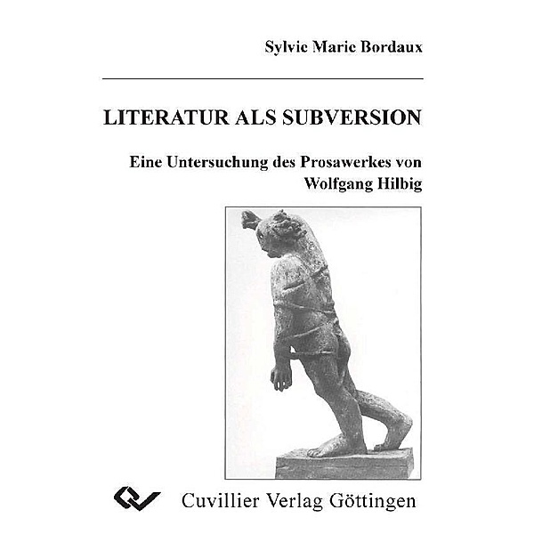 Literatur als Subversion - Eine Untersuchung des Prosawerkes von Wolfgang Hilbig