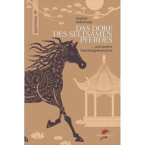 Literatur aus und über China / Das Dorf des seltsamen Pferdes, Andrea Valenzuela