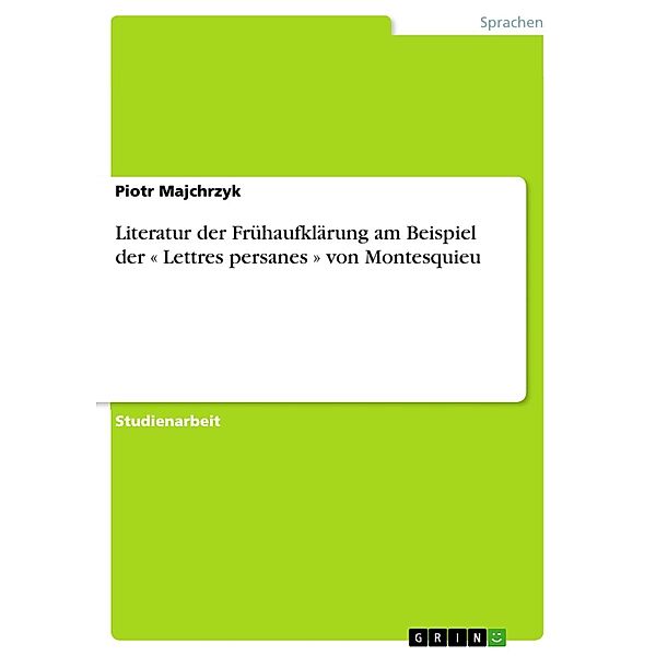 Literatur der Frühaufklärung am Beispiel der « Lettres persanes » von Montesquieu, Piotr Majchrzyk