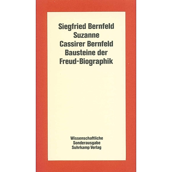 Literatur der Psychoanalyse / Bausteine der Freud-Biographik, Siegfried Bernfeld, Suzanne Cassirer Bernfeld