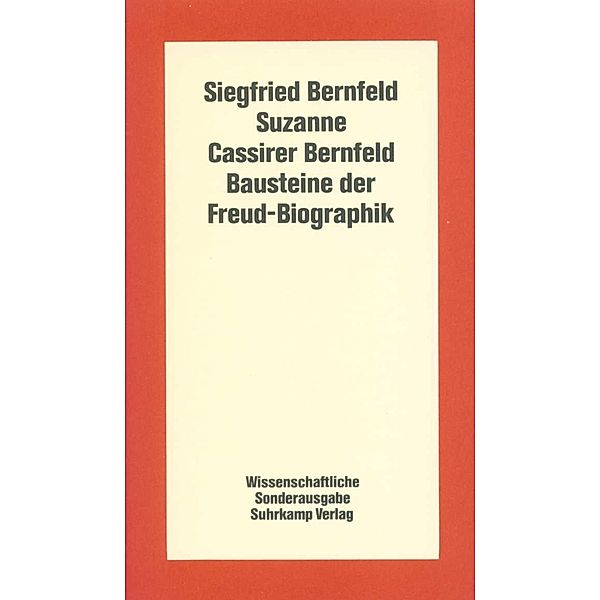 Literatur der Psychoanalyse / Bausteine der Freud-Biographik, Siegfried Bernfeld, Suzanne Cassirer Bernfeld