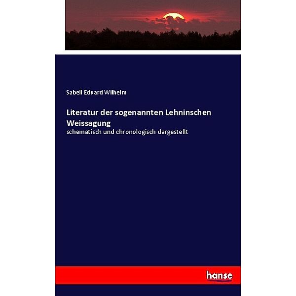 Literatur der sogenannten Lehninschen Weissagung, Sabell Eduard Wilhelm