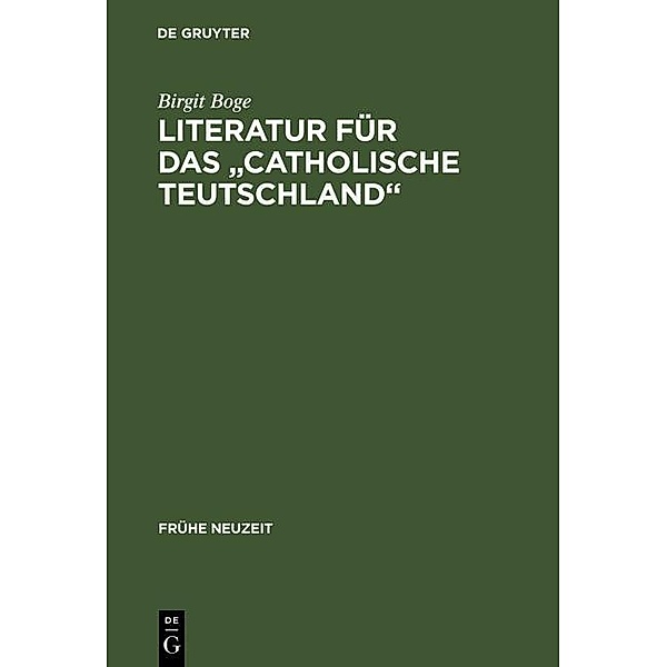 Literatur für das Catholische Teutschland / Frühe Neuzeit Bd.16, Birgit Boge