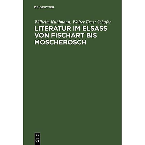 Literatur im Elsass von Fischart bis Moscherosch, Wilhelm Kühlmann, Walter Ernst Schäfer