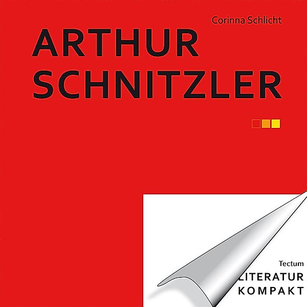 Literatur kompakt: Arthur Schnitzler / Literatur kompakt Bd.3, Corinna Schlicht