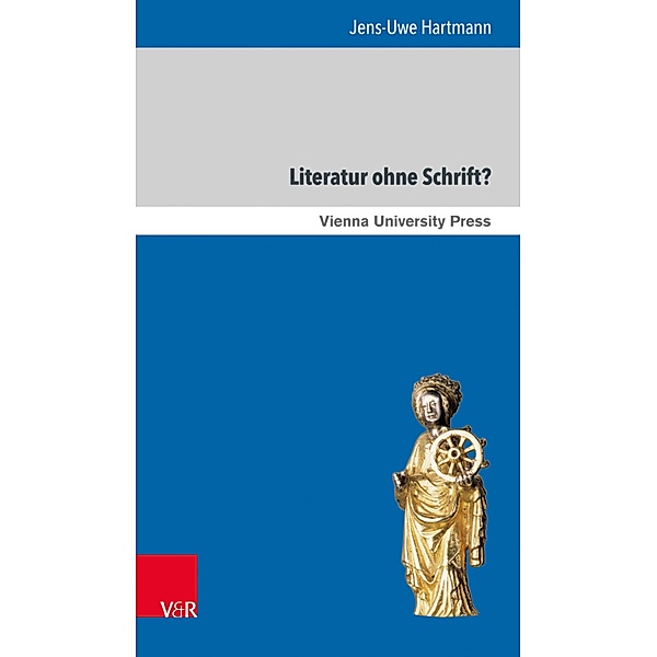 Literatur ohne Schrift? / Fakultätsvorträge der Philologisch-Kulturwissenschaftlichen Fakultät der Universität Wien, Jens-Uwe Hartmann