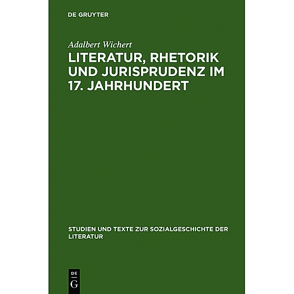 Literatur, Rhetorik und Jurisprudenz im 17. Jahrhundert, Adalbert Wichert
