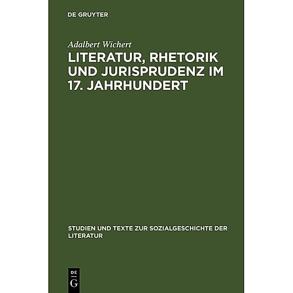 Literatur, Rhetorik und Jurisprudenz im 17. Jahrhundert / Studien und Texte zur Sozialgeschichte der Literatur Bd.32, Adalbert Wichert