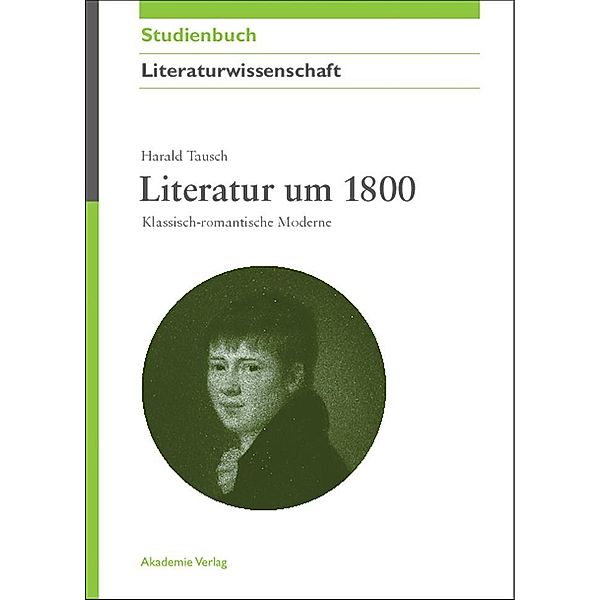 Literatur um 1800 / Akademie Studienbücher - Literaturwissenschaft, Harald Tausch