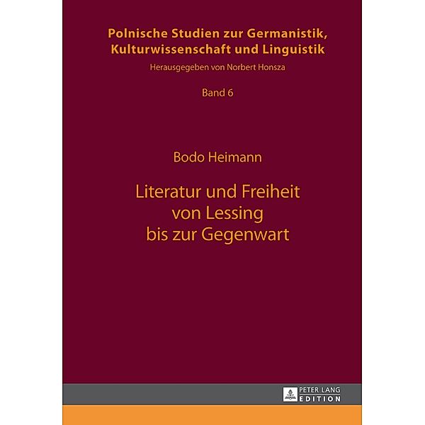 Literatur und Freiheit von Lessing bis zur Gegenwart, Bodo Heimann
