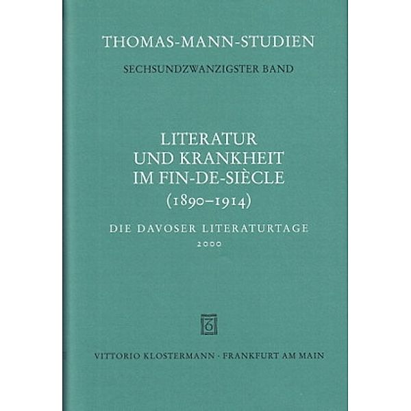 Literatur und Krankheit im Fin-de-siècle (1890-1914). Thomas Mann im europäischen Kontext