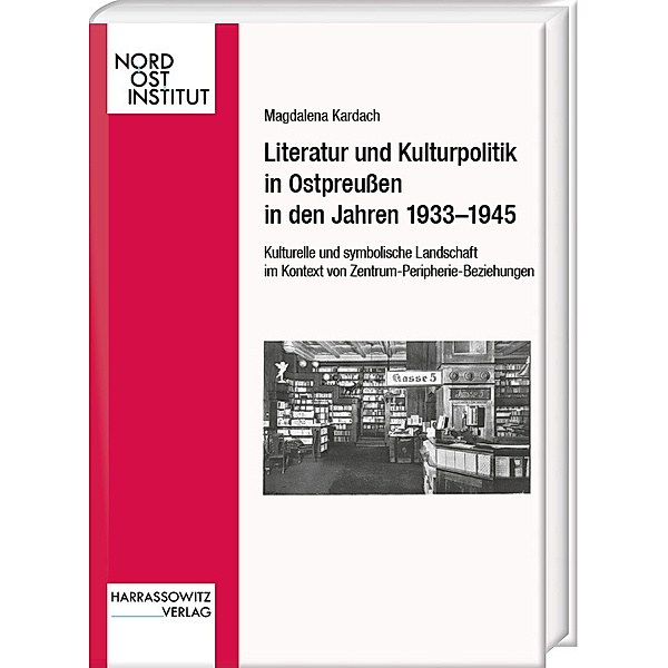 Literatur und Kulturpolitik in Ostpreussen in den Jahren 1933-1945, Magdalena Kardach