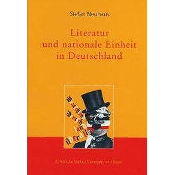 Literatur und nationale Einheit in Deutschland, Stefan Neuhaus