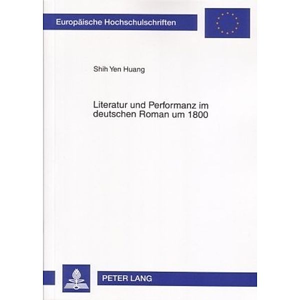 Literatur und Performanz im deutschen Roman um 1800, Shih Yen Huang