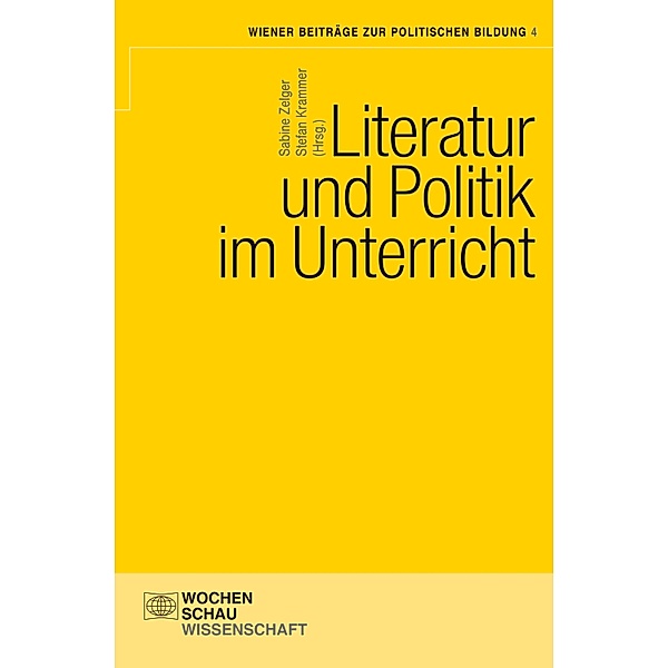 Literatur und Politik im Unterricht / Wiener Beiträge zur politischen Bildung