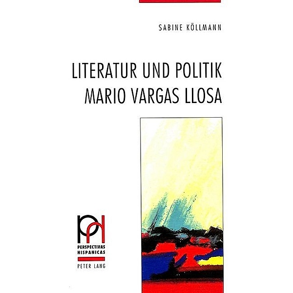 Literatur und Politik - Mario Vargas Llosa, Sabine Köllmann